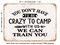 DECORATIVE METAL SIGN - You Don&#x27;t Have to Be Crazy to Camp With Us We - Vintage Rusty Look